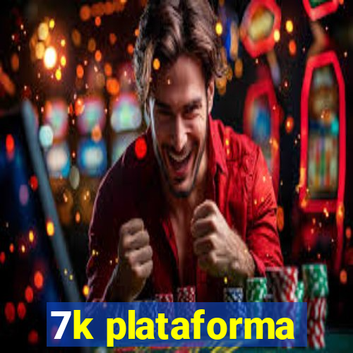 7k plataforma